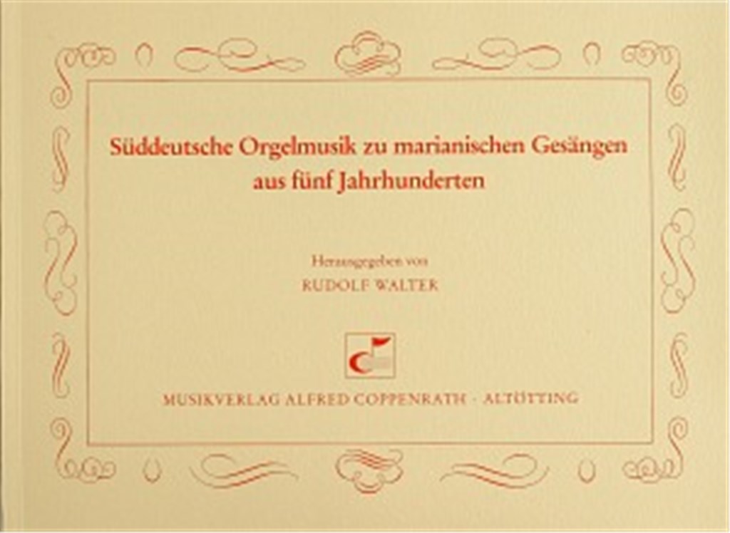 Süddeutsche Orgelmusik zu marianischen Gesängen